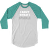 I Dont Sweat I Sparkle 3/4 Sleeve Shirt