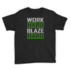 work hard blaze hard Youth Tee