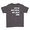 never take advice from me cool t shirts Youth Tee