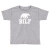 bilf, bear i'd like to Toddler T-shirt
