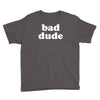 bad dude Youth Tee