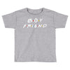 boyfriend   friends tv show parody Toddler T-shirt