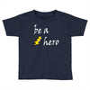 be a hero logo white Toddler T-shirt