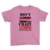 don't flirt with me i love may girl she is a crazy scorpio she will mu Youth Tee