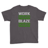 work hard blaze hard Youth Tee