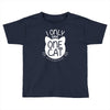 i only have one cat my cat has a few cat Toddler T-shirt