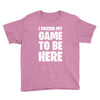i paused my game to be here Youth Tee