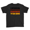 I stopped playing fortnite to be here Youth Tee