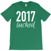 2017 sucked T-Shirt