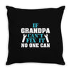 If Grandpa Can't Fix It No One Can Throw Pillow