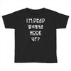 i'm dead wanna hook up american horror story Toddler T-shirt