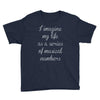 i imagine my life as a series of musical numbers Youth Tee