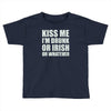 kiss me i'm drunk or irish Toddler T-shirt
