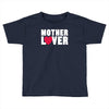 mother lover Toddler T-shirt
