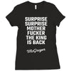 Surprise Surprise Mother Fucker The King Is Back Ladies Fitted T-Shirt