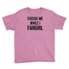 excuse me while i fangirl Youth Tee