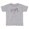 cute enjoy Toddler T-shirt