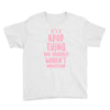 it's a kpop thing you probably wouldn't understand Youth Tee