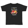fight for the things you love pizza donuts Toddler T-shirt
