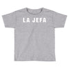 la jefa Toddler T-shirt