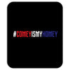 #comeyismyhomey Mousepad