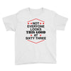 not everyone looks this good at sixty three Youth Tee