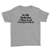 In My Defense I Was Left Unsupervised Youth Tee