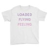 loaded like a freight train flying like an aeroplane feeling like a sp Youth Tee