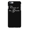 Cousin Of The Groom iPhone 6/6s Plus  Shell Case