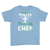 I Was One A Polite Well Mannered Young Lady And Then I Became A Chef Youth Tee
