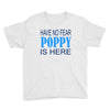 have no fear poppy is here Youth Tee