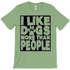 I LIKE DOGS MORE THAN PEOPLE T-Shirt