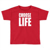 choose life Toddler T-shirt