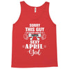sorry this guy is already taken by a super sexy  april girl Tank Top