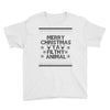 merry christmas ya filthy animal Youth Tee