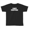 i hate everyone Toddler T-shirt
