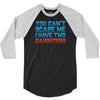 you can't scare me i have two daughters 3/4 Sleeve Shirt