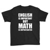 english is important but math is importanter Youth Tee
