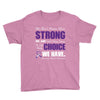 we don't know how strong we are until being strong is the only choice Youth Tee