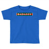 badassy Toddler T-shirt