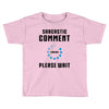 sarcastic comment loading Toddler T-shirt