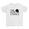 one more chance Youth Tee