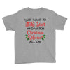 i just want to bake stuff and watch christmas movies all day Youth Tee