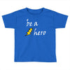be a hero logo white Toddler T-shirt
