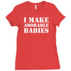 I Make Adorable Babies Ladies Fitted T-Shirt