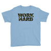 Work Hard Youth Tee
