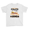 I Was Once A Polite Well Mannered Young Lady And The I Became A Farmer Youth Tee