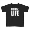 choose life Toddler T-shirt