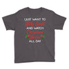 i just want to bake stuff and watch christmas movies all day Youth Tee