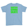 skaters gonna skate Youth Tee